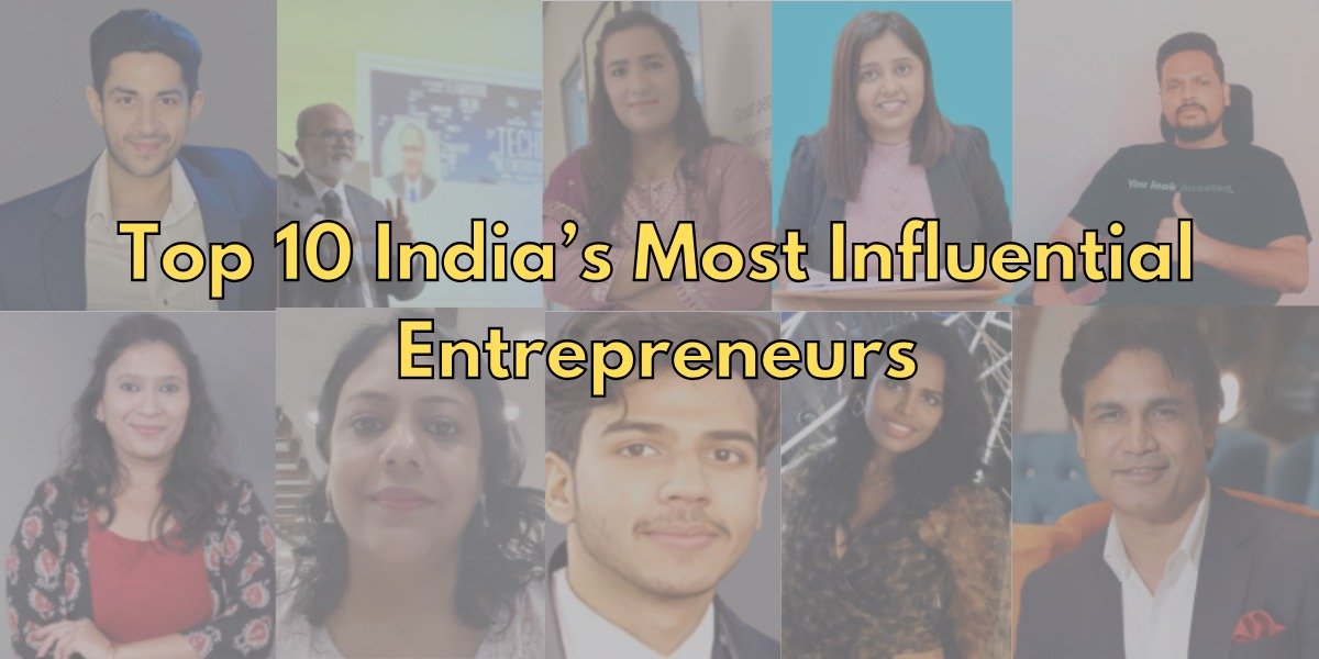 Top 10 India’s Most Influential Entrepreneurs